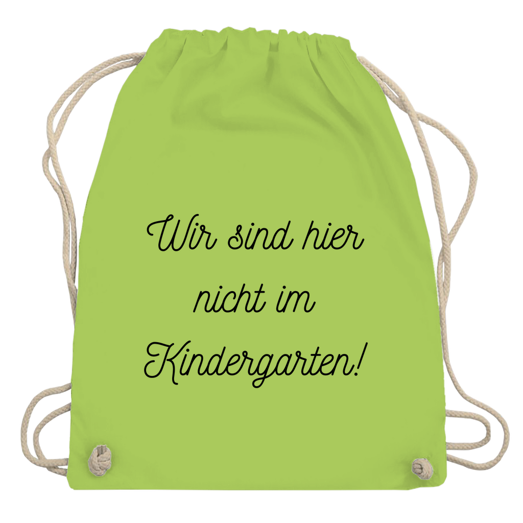 Turnbeutel "Wir sind hier nicht im Kindergarten"