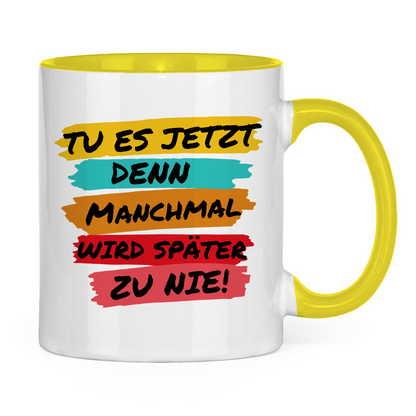 Tasse zweifarbig "TU ES JETZT" - Grafikmagie