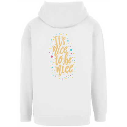 Unisex Oversize Hoodie "It`s nice to be nice!"