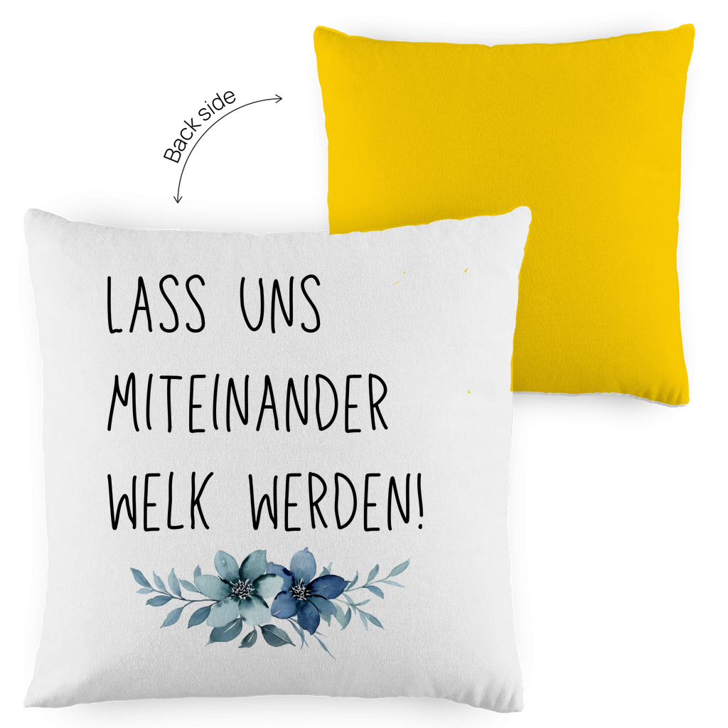 Kopfkissen zweifarbig "Lass uns miteinander Welk werden" - Grafikmagie