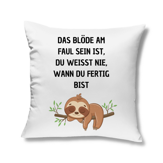 Kopfkissen "Das blöde am Faul sein.." - Grafikmagie