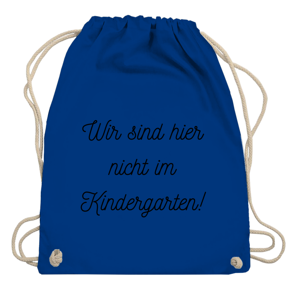 Turnbeutel "Wir sind hier nicht im Kindergarten"