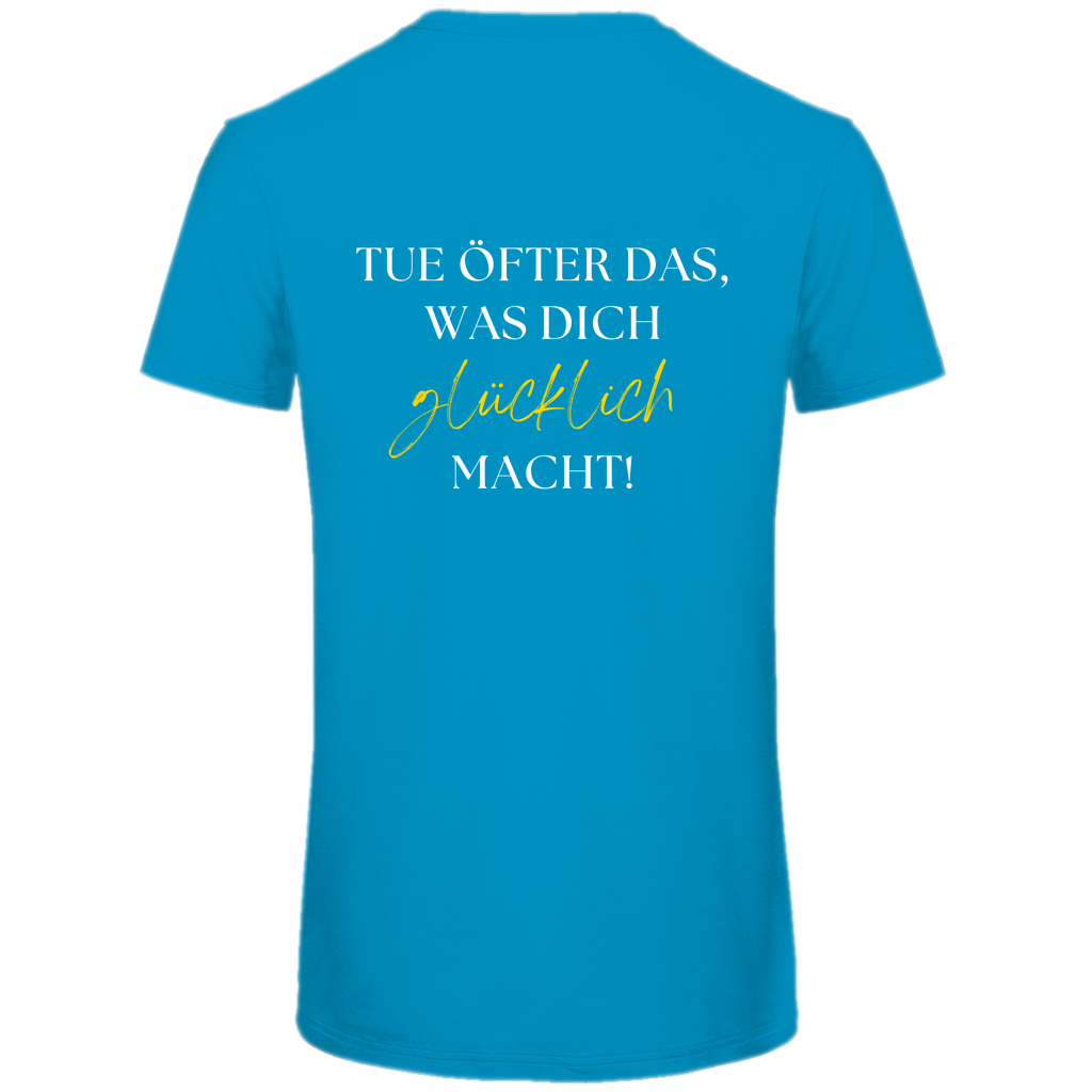 Herren T-Shirt "Tue, öfter das was dich glücklich macht!" - Grafikmagie