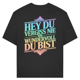 Premium T-Shirt "Hey Du, vergiss nie..."