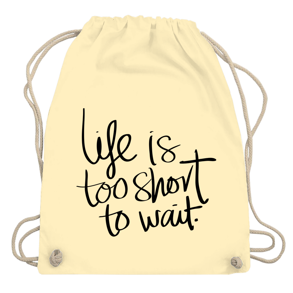 Turnbeutel "Life is too short"
