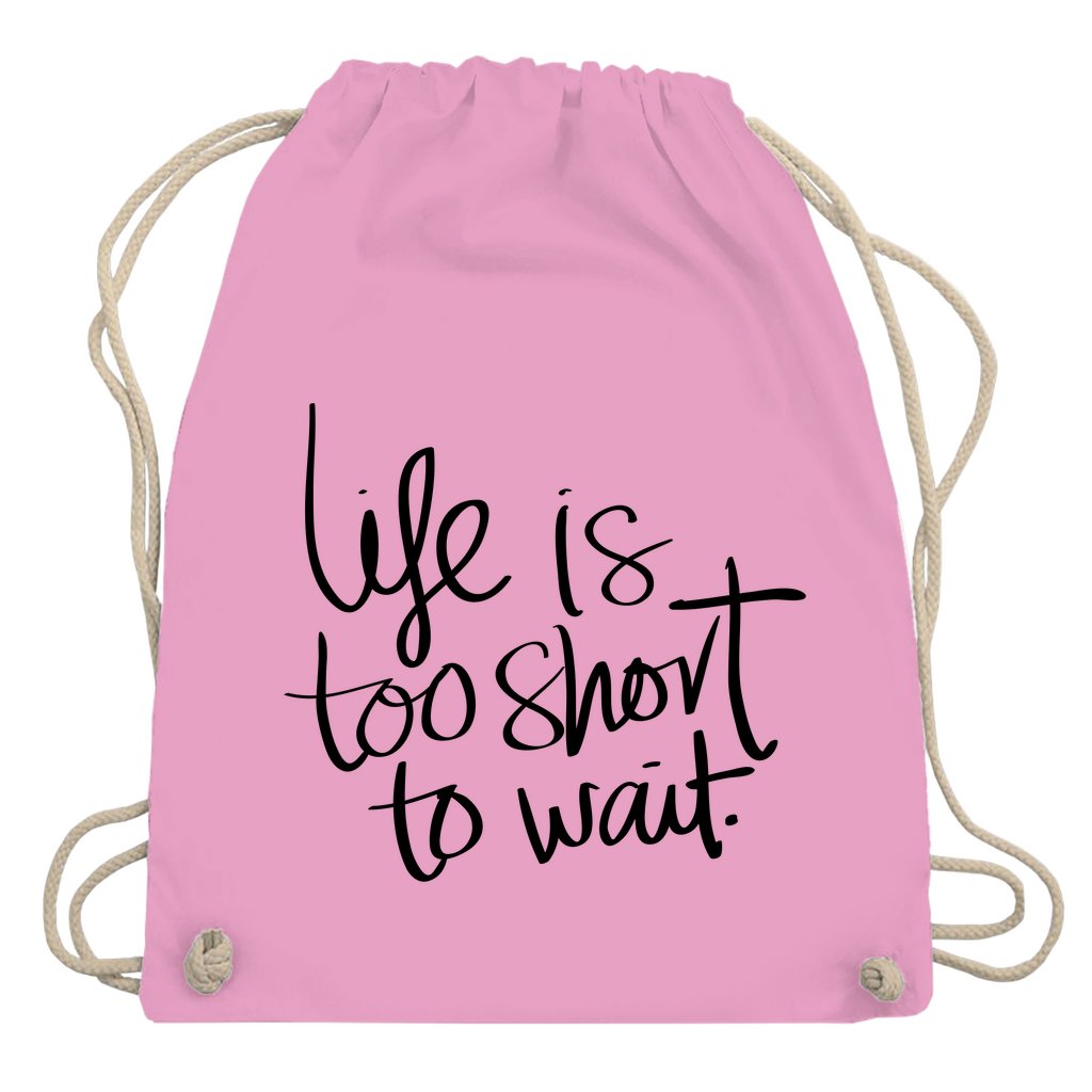 Turnbeutel "Life is too short"