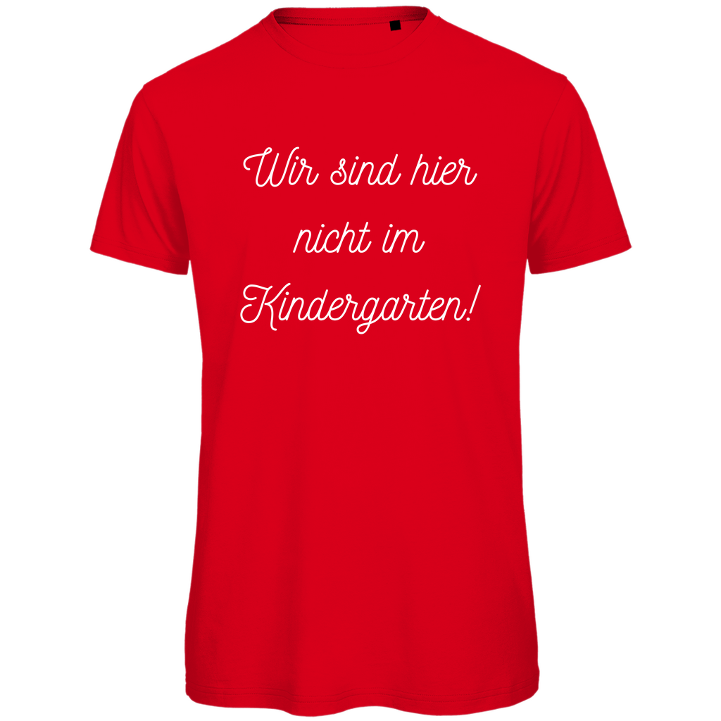 Herren T-Shirt "Wir sind hier nicht im Kindergarten" - Grafikmagie