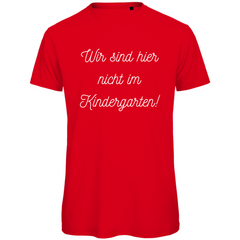 Herren T-Shirt "Wir sind hier nicht im Kindergarten" - Grafikmagie