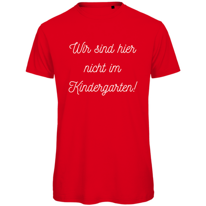 Herren T-Shirt "Wir sind hier nicht im Kindergarten" - Grafikmagie