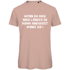 Herren T-Shirt "Wenn du mich noch länger so dumm anguggst..." - Grafikmagie