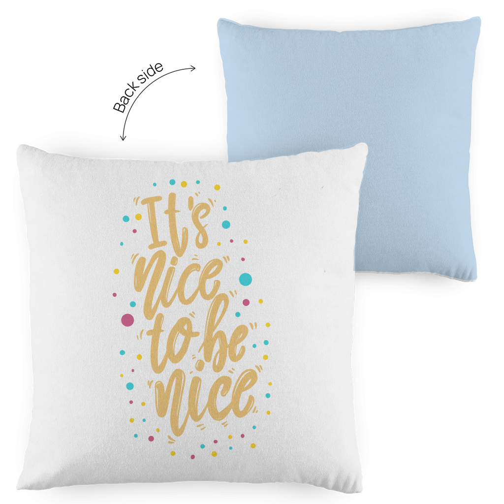 Kopfkissen zweifarbig "It's nice to be nice" - Grafikmagie