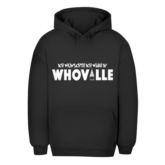 Unisex Oversize Hoodie "Ich wünschte ich wäre in Whoville"