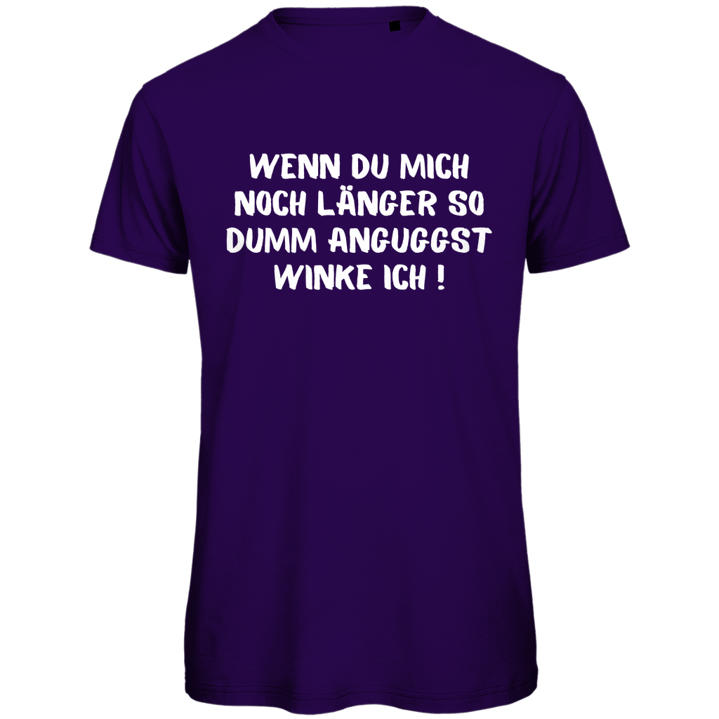 Herren T-Shirt "Wenn du mich noch länger so dumm anguggst..." - Grafikmagie