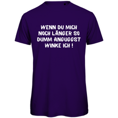 Herren T-Shirt "Wenn du mich noch länger so dumm anguggst..." - Grafikmagie