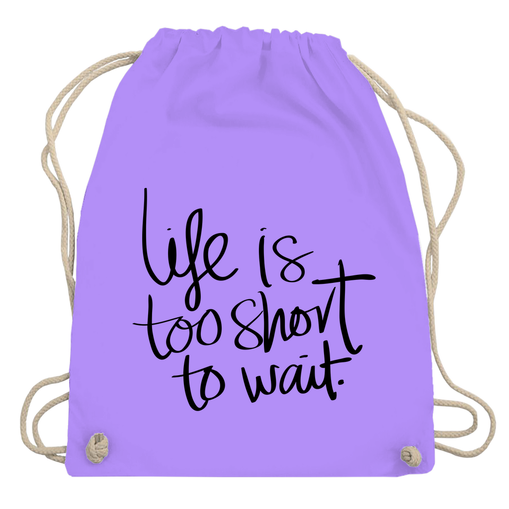 Turnbeutel "Life is too short"