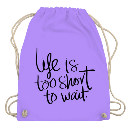 Turnbeutel "Life is too short"