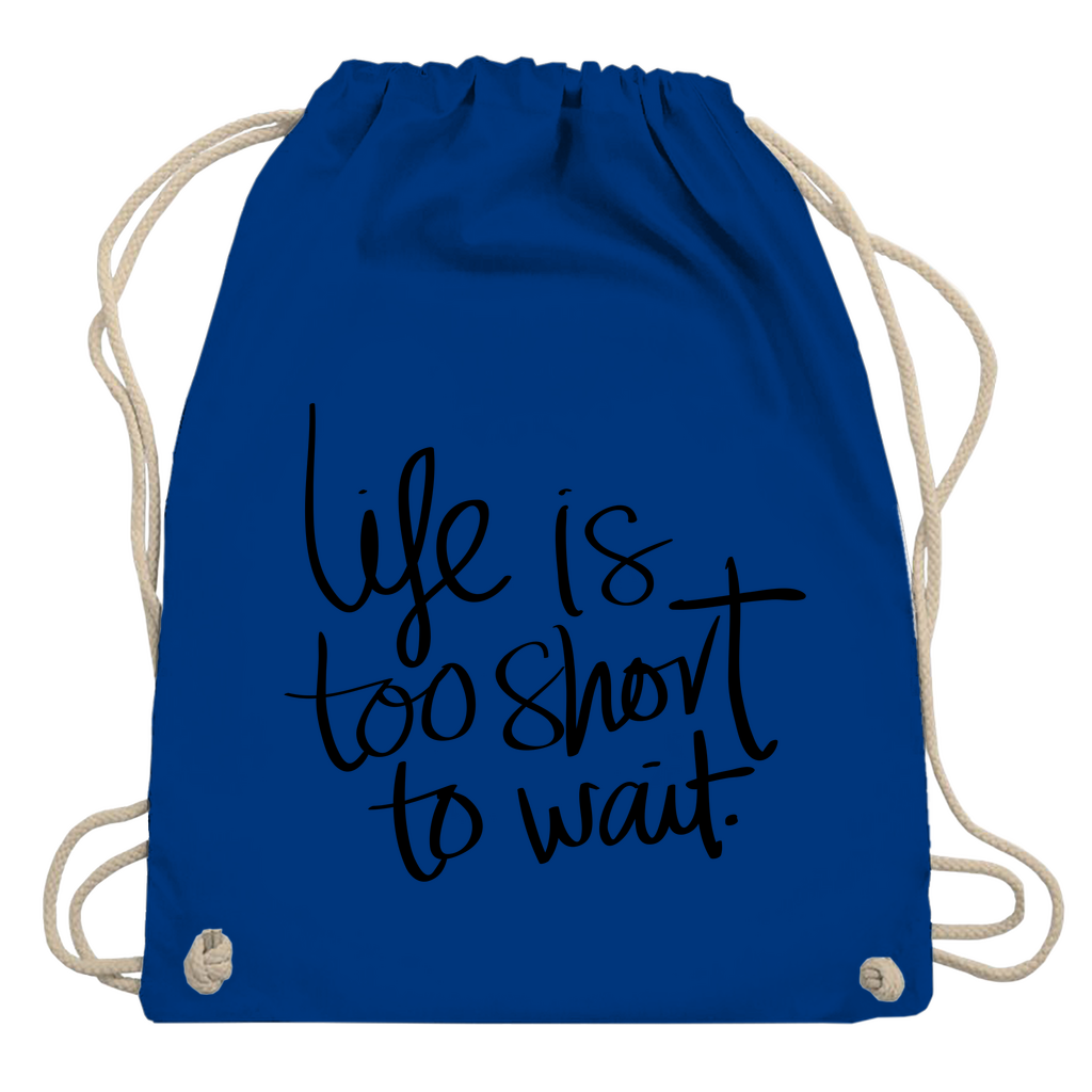 Turnbeutel "Life is too short"