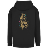 Unisex Oversize Hoodie "It`s nice to be nice!"