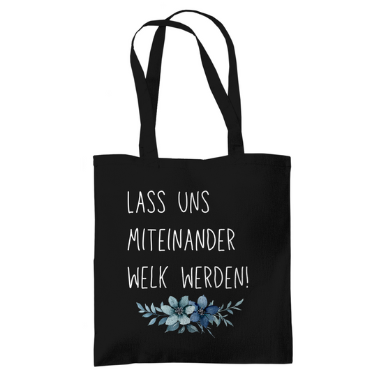 Tragetasche "lass uns miteinander Welk werden" - Grafikmagie