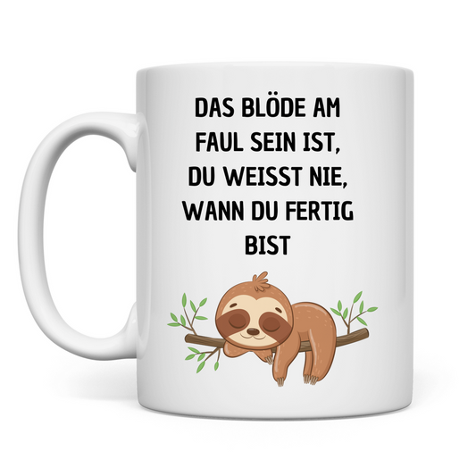 Tasse "Das blöde am Faul sein.." - Grafikmagie