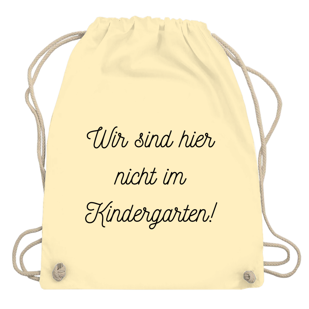 Turnbeutel "Wir sind hier nicht im Kindergarten"