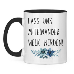 Tasse zweifarbig "Lass uns miteinander Welk werden" - Grafikmagie