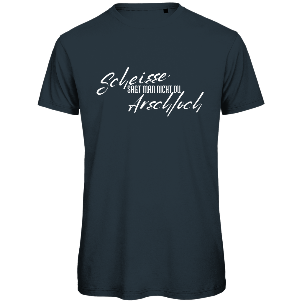 Herren T-Shirt "Scheisse sagt man nicht du Arschloch" - Grafikmagie