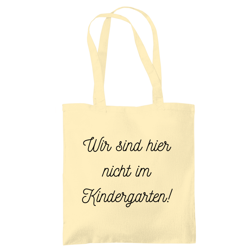 Tragetasche "Wir sind hier nicht im Kindergarten"