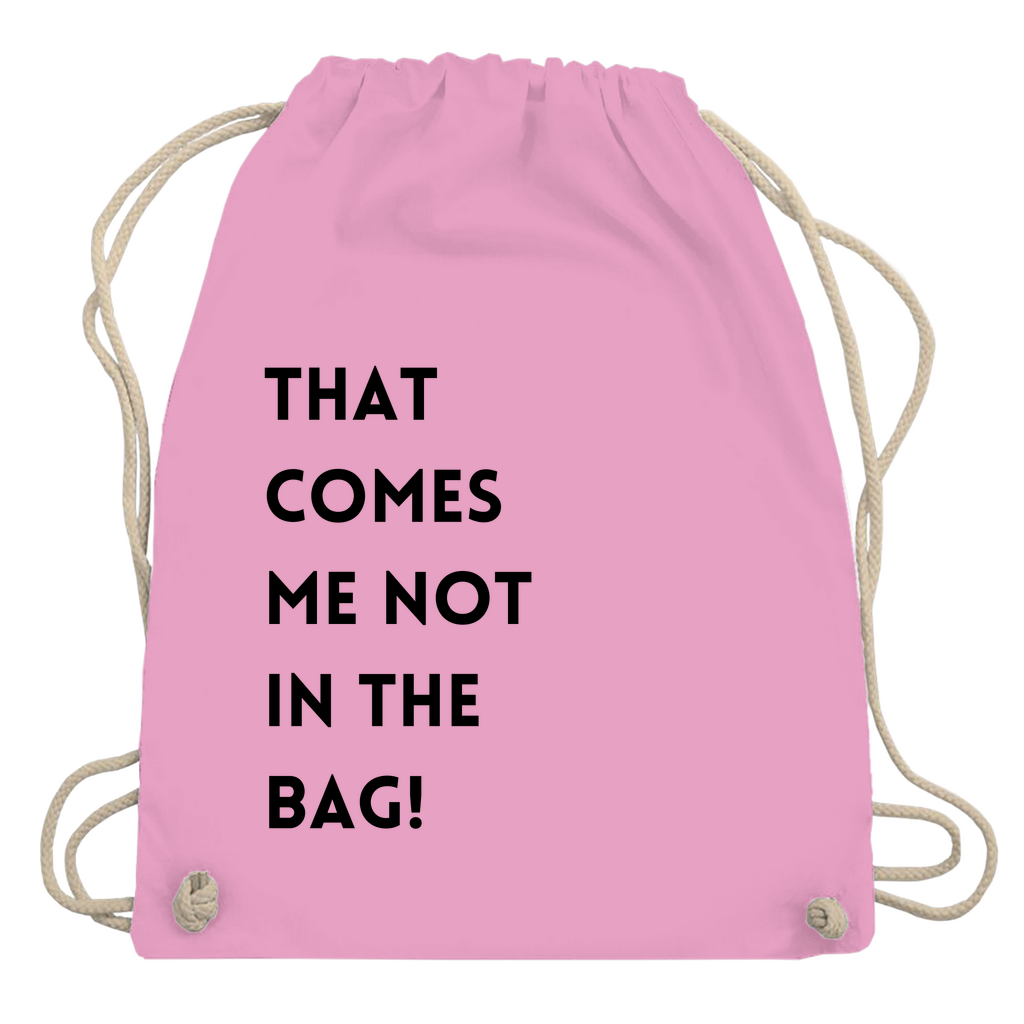 Turnbeutel "That comes me not in the bag"