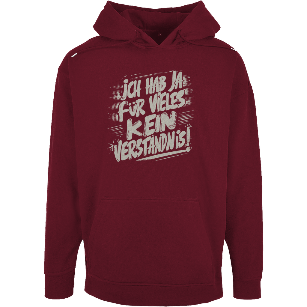 Unisex Oversize Hoodie "Ich hab ja für vieles kein Verständnis"