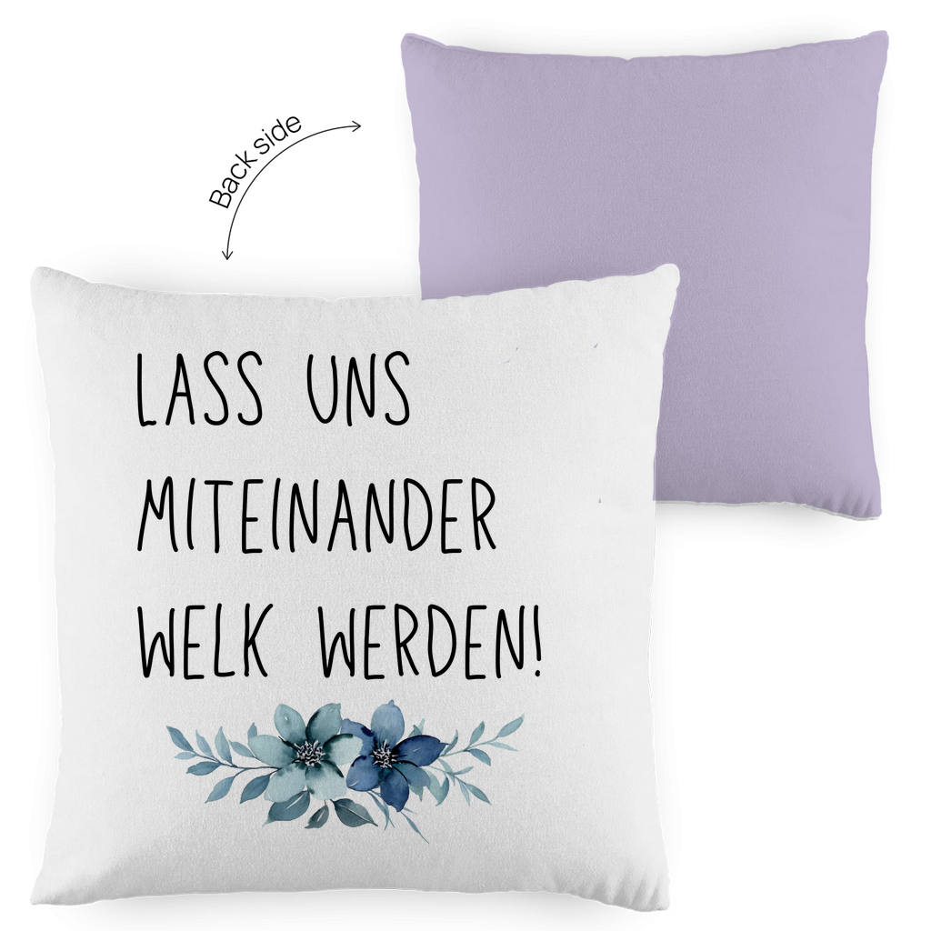 Kopfkissen zweifarbig "Lass uns miteinander Welk werden" - Grafikmagie