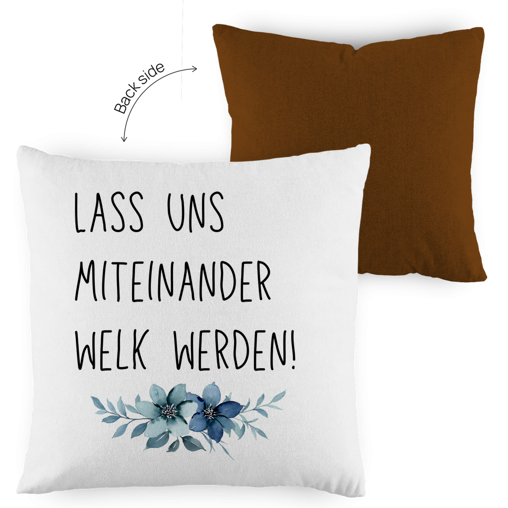 Kopfkissen zweifarbig "Lass uns miteinander Welk werden" - Grafikmagie