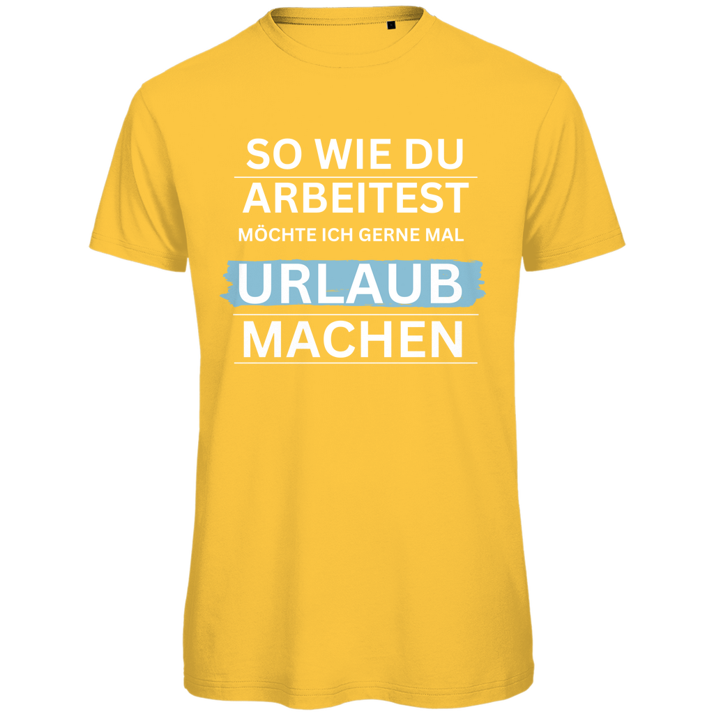 Herren T-Shirt "So wie du arbeitest.." - Grafikmagie