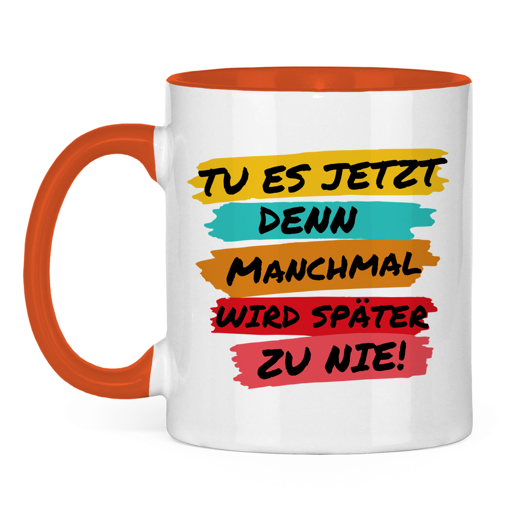 Tasse zweifarbig "TU ES JETZT" - Grafikmagie