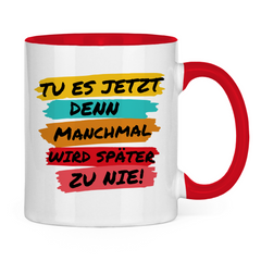 Tasse zweifarbig "TU ES JETZT" - Grafikmagie