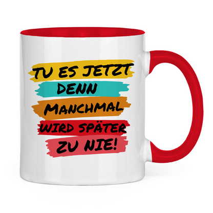 Tasse zweifarbig "TU ES JETZT" - Grafikmagie
