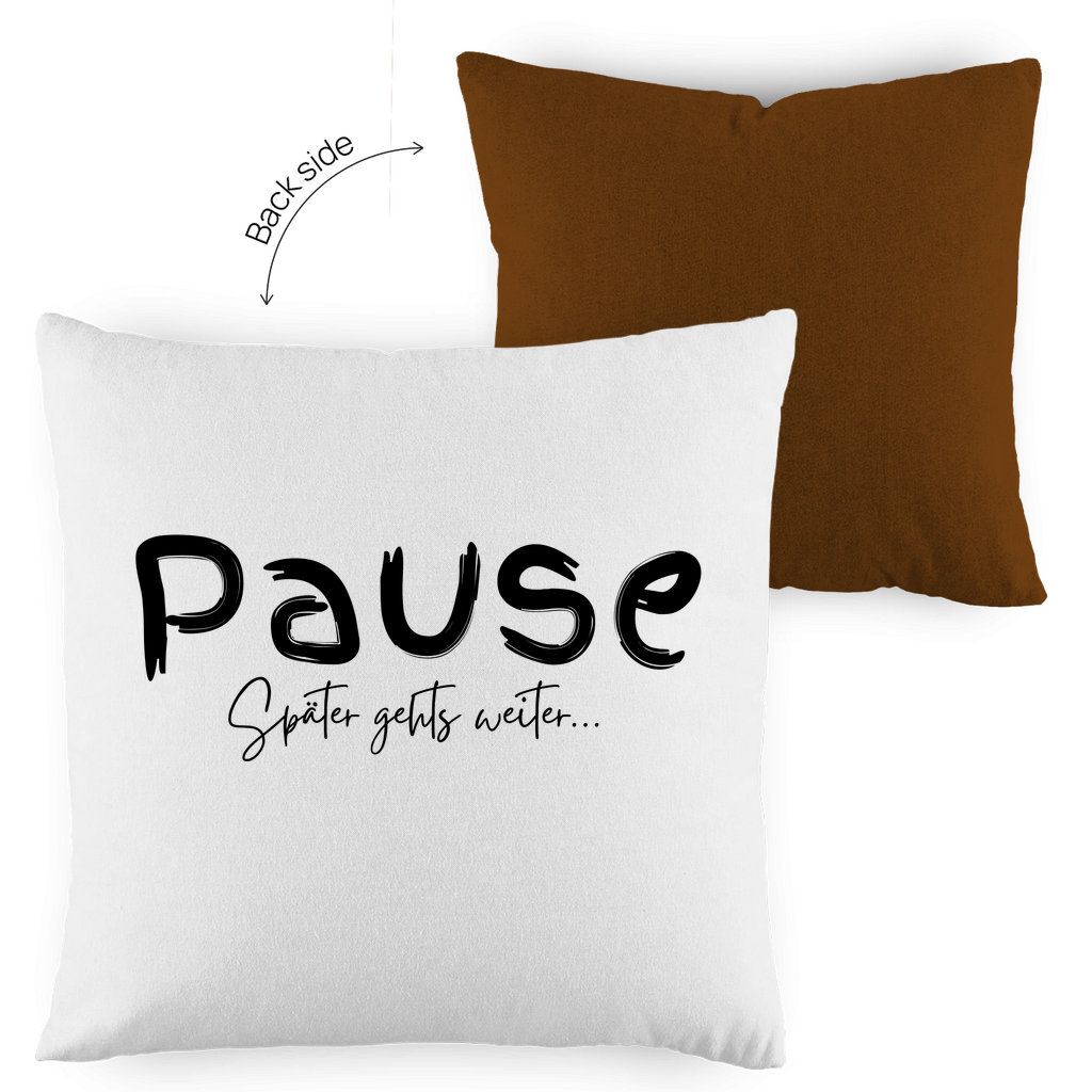 Kopfkissen zweifarbig "Pause später gehts weiter" - Grafikmagie