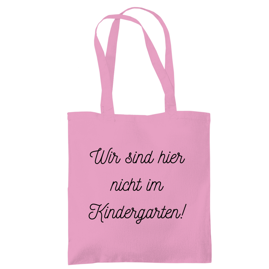Tragetasche "Wir sind hier nicht im Kindergarten"