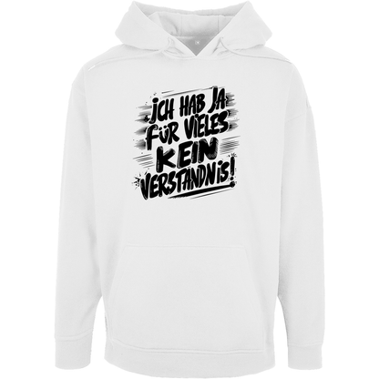 Unisex Oversize Hoodie "Ich hab ja für vieles kein Verständnis"