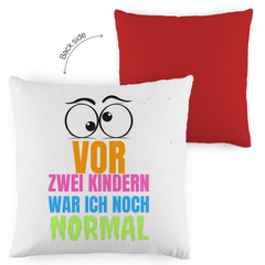 Kopfkissen zweifarbig "Vor zwei Kindern war ich noch narmal" - Grafikmagie