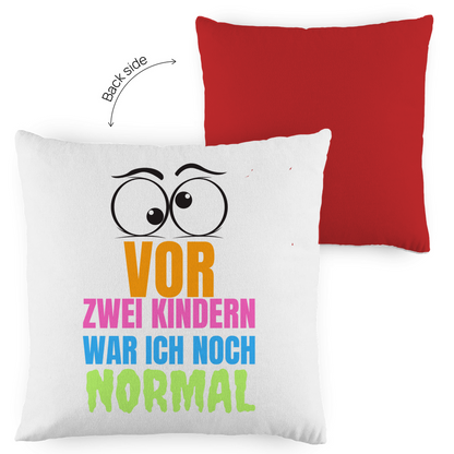 Kopfkissen zweifarbig "Vor zwei Kindern war ich noch narmal" - Grafikmagie