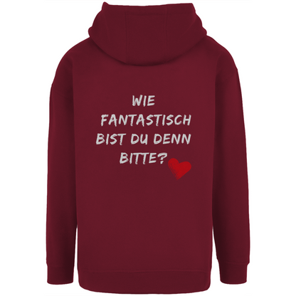 Unisex Oversize Hoodie "Wie fantastisch bist du denn bitte?"