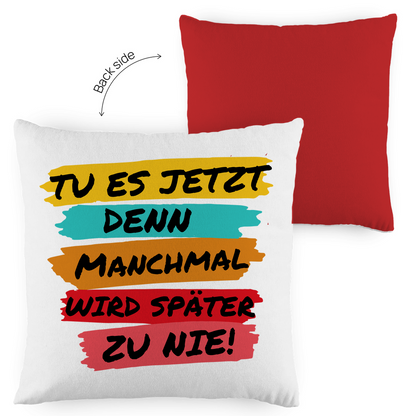 Kopfkissen zweifarbig "TU ES JETZT" - Grafikmagie