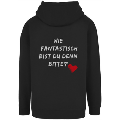 Unisex Oversize Hoodie "Wie fantastisch bist du denn bitte?"
