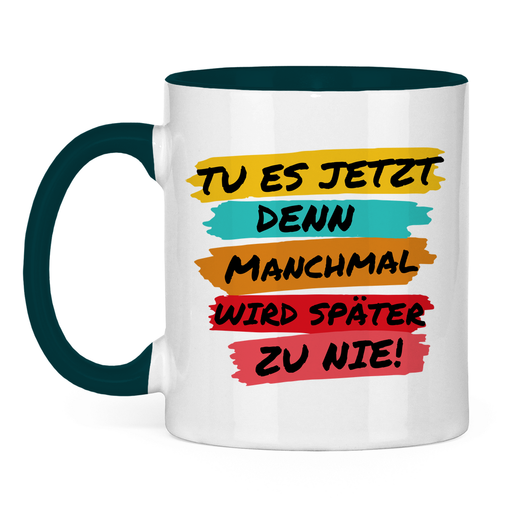 Tasse zweifarbig "TU ES JETZT" - Grafikmagie