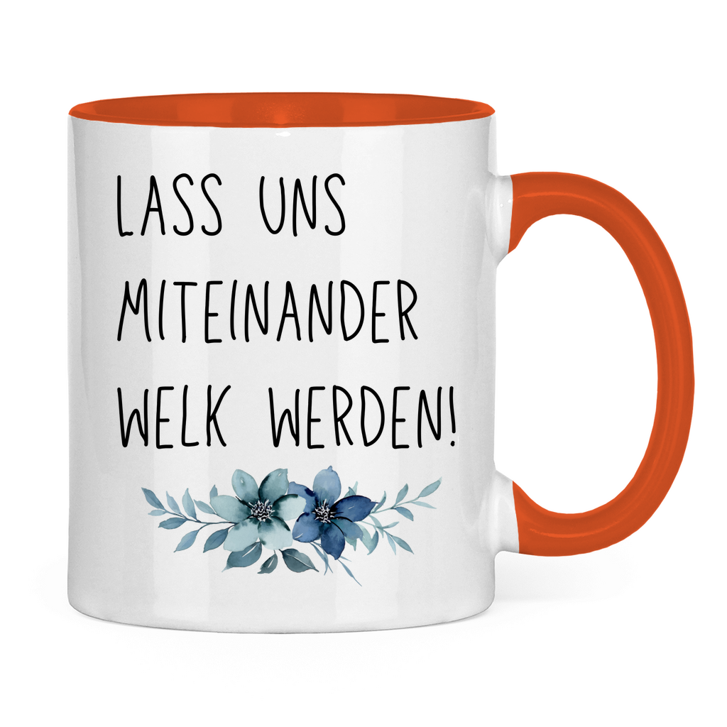 Tasse zweifarbig "Lass uns miteinander Welk werden" - Grafikmagie