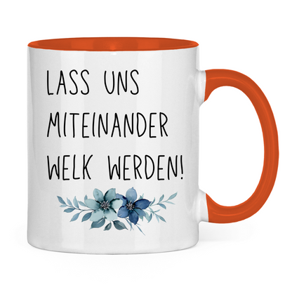 Tasse zweifarbig "Lass uns miteinander Welk werden" - Grafikmagie