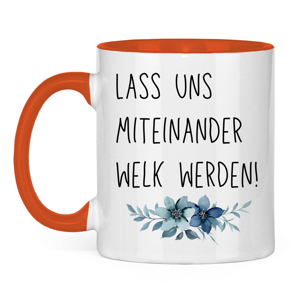 Tasse zweifarbig "Lass uns miteinander Welk werden" - Grafikmagie