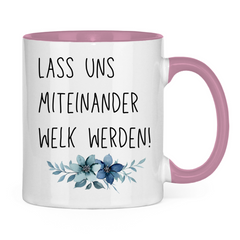 Tasse zweifarbig "Lass uns miteinander Welk werden" - Grafikmagie
