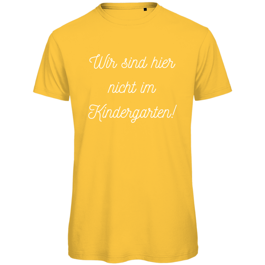 Herren T-Shirt "Wir sind hier nicht im Kindergarten" - Grafikmagie